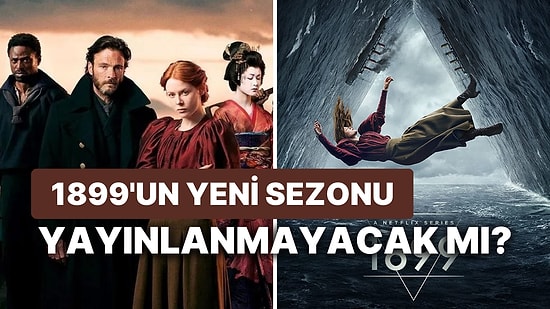 Dikkat Çeken Netflix Dizisi İptal Edildi: 1899 Dizisi Neden İptal Oldu? 1899 Senaryosu Çalıntı mı?