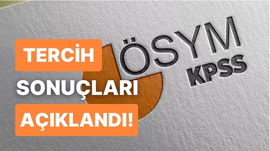 KPSS Tercih ve Yerleştirme Sonuçları Açıklandı! KPSS Lisans, Ön Lisans ve Ortaöğretim Tercih Sonuçları