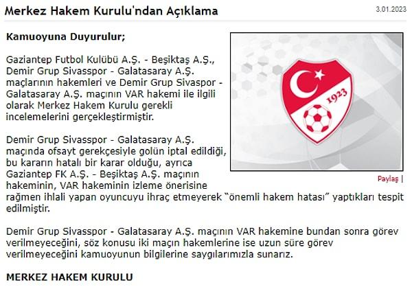MHK, Demir Grup Sivasspor - Galatasaray A.Ş. maçının VAR hakemine bundan sonra görev verilmeyeceğini, söz konusu iki maçın hakemlerine (Atilla Karaoğlan ve Erkan Özdamar) ise uzun süre görev verilmeyeceğini açıkladı.
