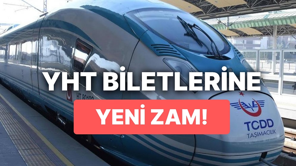 Yüksek Hızlı Tren Biletlerine Zam! Yüksek Hızlı Tren Biletleri Ne Kadar Oldu?