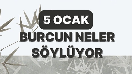 Günlük Burç Yorumuna Göre 5 Ocak Perşembe Günün Nasıl Geçecek?