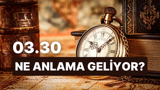 03.30 Saat Anlamı Nedir? Son Gördüğünüz Rüyayı Hatırlıyor musunuz?