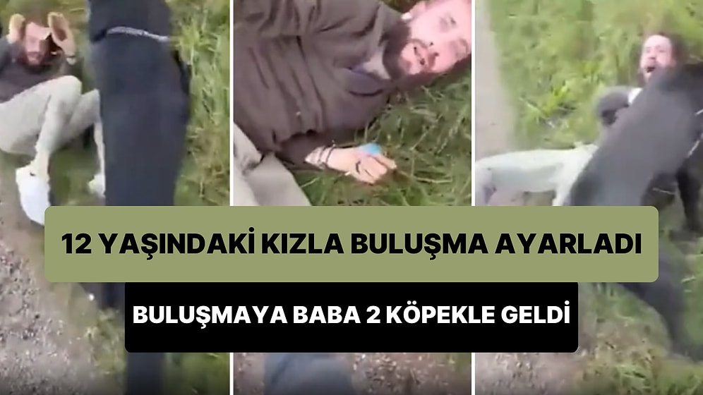 12 Yaşındaki Kızla Buluşma Ayarlayan Erkeği, Kızın Babası 2 Köpekle Karşılayıp Perişan Etti!