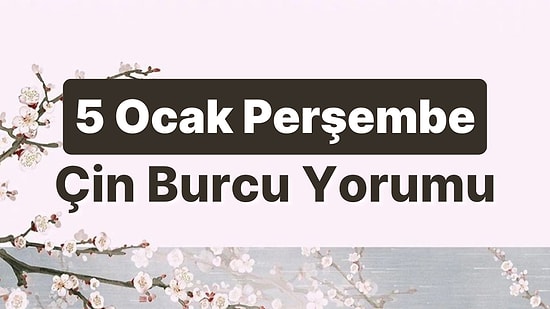 5 Ocak Perşembe Çin Burcuna Göre Günün Nasıl Geçecek?