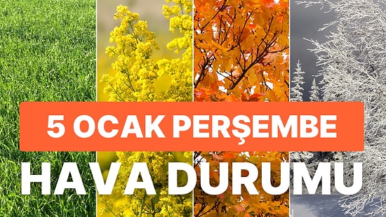 5 Ocak Perşembe Hava Durumu: Bugün Hava Nasıl Olacak? İstanbul'a Yağış Uyarısı!