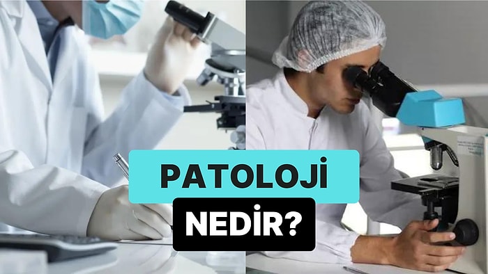 Organlarda Meydana Gelen Değişimleri İnceleyen Bilim Dalı: Patoloji Nedir?