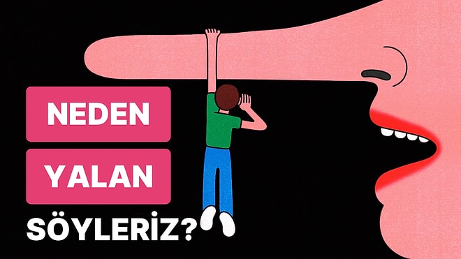 Yüzyıllardır Akılları Kurcalayan Bir Soru: Bir İnsan Neden Yalan Söyler?