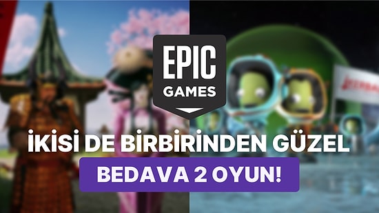 Toplam Steam Değerleri 99 TL Olan İki Oyun Epic Games Store'da Ücretsiz