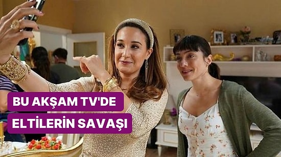 Eltilerin Savaşı Filmi Kırıp Geçirecek: Eltilerin Savaşı Filmi Hangi Kanalda, Konusu Nedir?