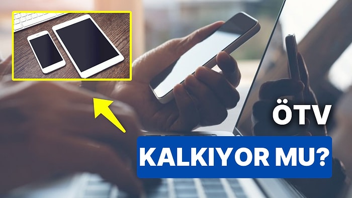 Teknolojik Cihaz Almak İsteyenler Dikkat: Cep Telefonu ve Tabletlerde ÖTV Kalkıyor mu?