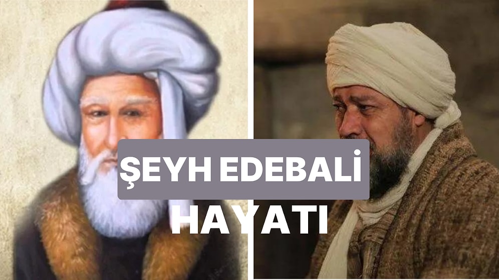 Kuruluş Osman Şeyh Edebali Kimdir? Şeyh Edebali Ne Zaman Öldü?