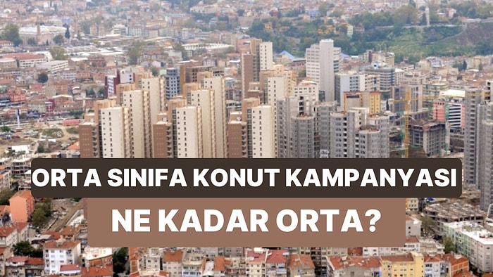 Konut Kampanyası Gerçekten Orta Gelirliye Yönelik mi? Ev Kredisi Taksitlerinde En Fazla Ne Kadar Ödenebilir?