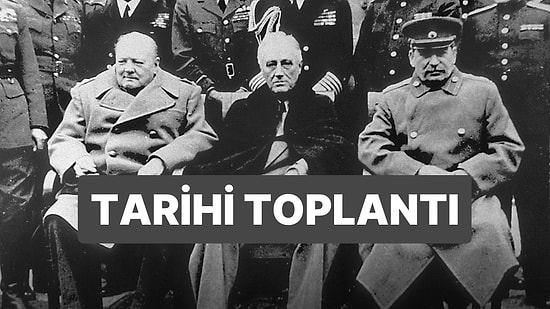 Yalta Konferansı Nedir? Yalta Konferansı'nın Önemi ve Kararları