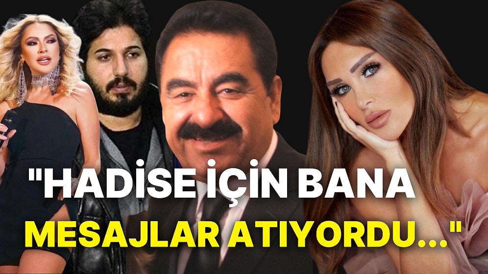 Koşun Olay Var! Seren Serengil'den Hadise, Reza Zarrab ve İbrahim Tatlıses İle İlgili Çok Konuşulacak İddialar