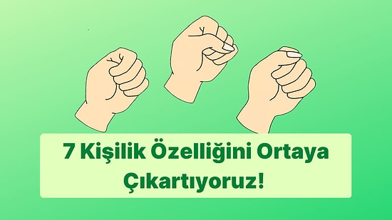 Yumruk Sıkma Şekline Göre 7 Kişilik Özelliğini Ortaya Çıkartıyoruz!