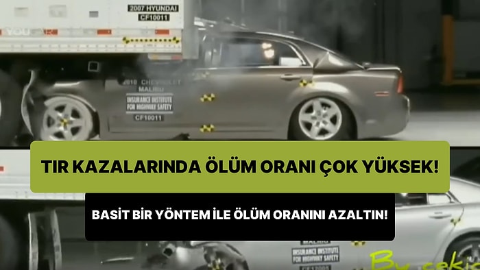 TIR'a Çarpma Sonucu Yaşanan Ölümlü Kazaların Düşük Maliyetle Çok Aza İndirilebileceğini Biliyor muydunuz?