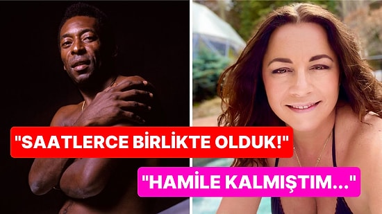 Efsane Futbolcu Pele ile Cinsel Hayatlarını Tüm Çıplaklığıyla Anlatan Eski Sevgilisi Gündemde!