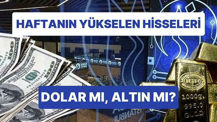 Borsa Yılın İlk Haftasında Hem Devre Hem Nefes Kesti! Hangi Hisseler Yükseldi? Altın, Doları Geçti mi?