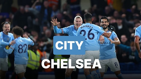 Manchester City-Chelsea Maçı Ne Zaman, Saat Kaçta, Hangi Kanalda?