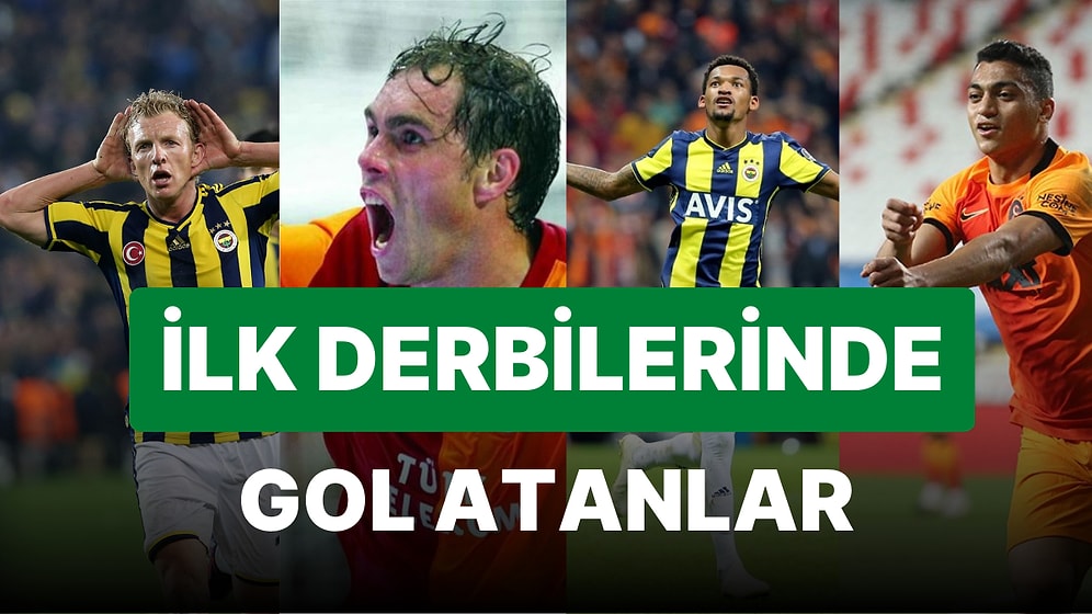Çıktıkları İlk Derbide Gol Attılar! Fenerbahçe-Galatasaray Derbisinde Tarihe Geçen Futbolcular