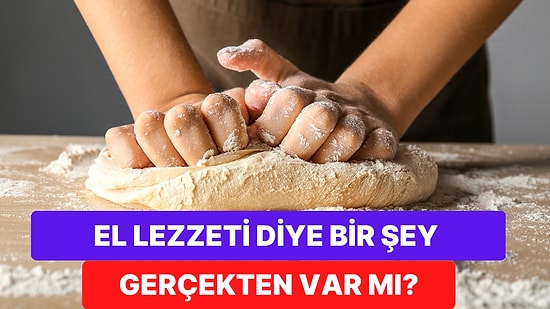 Anne Eli Değmiş Gibi Lezzetli Yemek Yapmak İsteyenler Buraya: El Lezzeti Bilimsel Olarak İspatlandı!