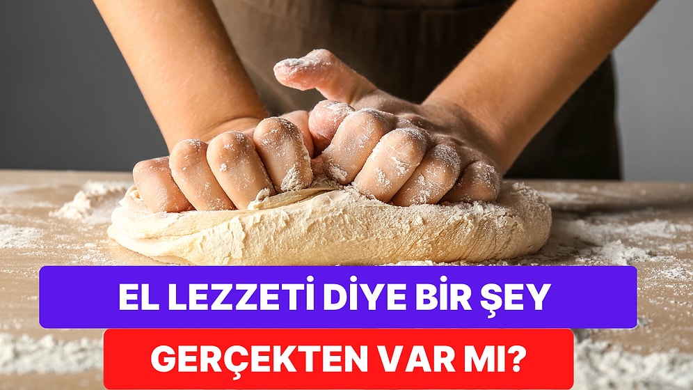 Anne Eli Değmiş Gibi Lezzetli Yemek Yapmak İsteyenler Buraya: El Lezzeti Bilimsel Olarak İspatlandı!