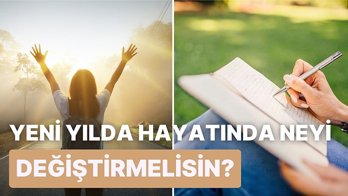 Yeni Yılda Hayatında Değiştirmen Gereken Şey Ne?