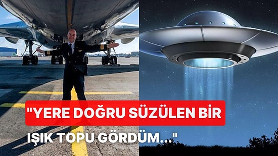 Defalarca Kez UFO Gördüğünü İddia Eden Pilottan Kan Donduran İtiraflar: "Konuşmaktan Korkmuyorum!"