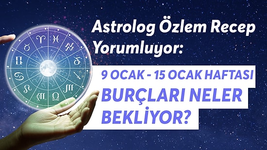 9-15 Ocak Haftası Burçları Neler Bekliyor?