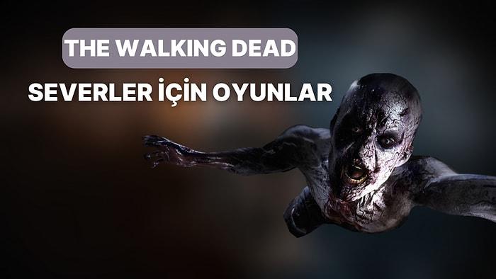 Yürüyen Ölülerle Bitmeyen Savaş: The Walking Dead Hayranları İçin 10 Muazzam Oyun
