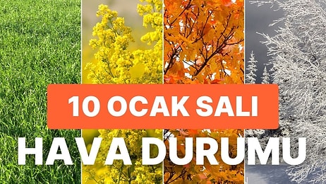 10 Ocak Salı Hava Durumu: Bugün Hava Nasıl Olacak? Yağmur Yağacak mı?