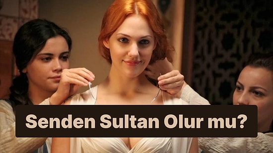 Senden Sultan Olur mu?