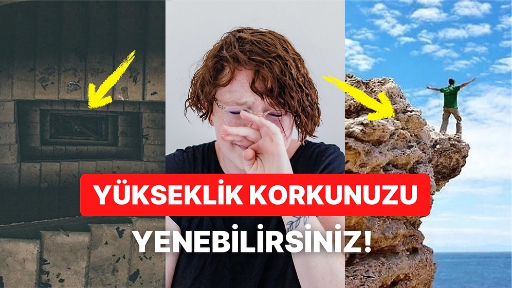 Yükseklik Korkusu Nasıl Yenilir?