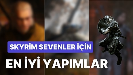 Skyrim'e Benzeyen, İçinde Kaybolabileceğiniz Harika Yapımlar