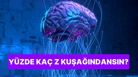 Yüzde Kaç Z Kuşağındansın?