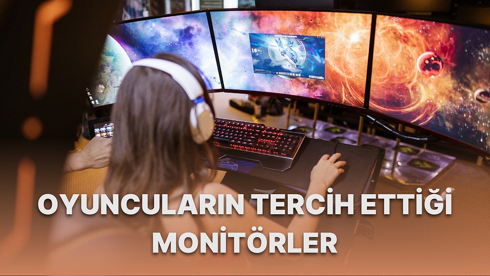 Çok Daha İyi Bir Oyun Deneyimi Yaşamanı Sağlayacak Monitör Tavsiyeleri