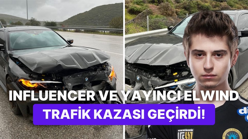 Ünlü Yayıncıdan Korkutan Haber: Elwind Trafik Kazası Geçirdi