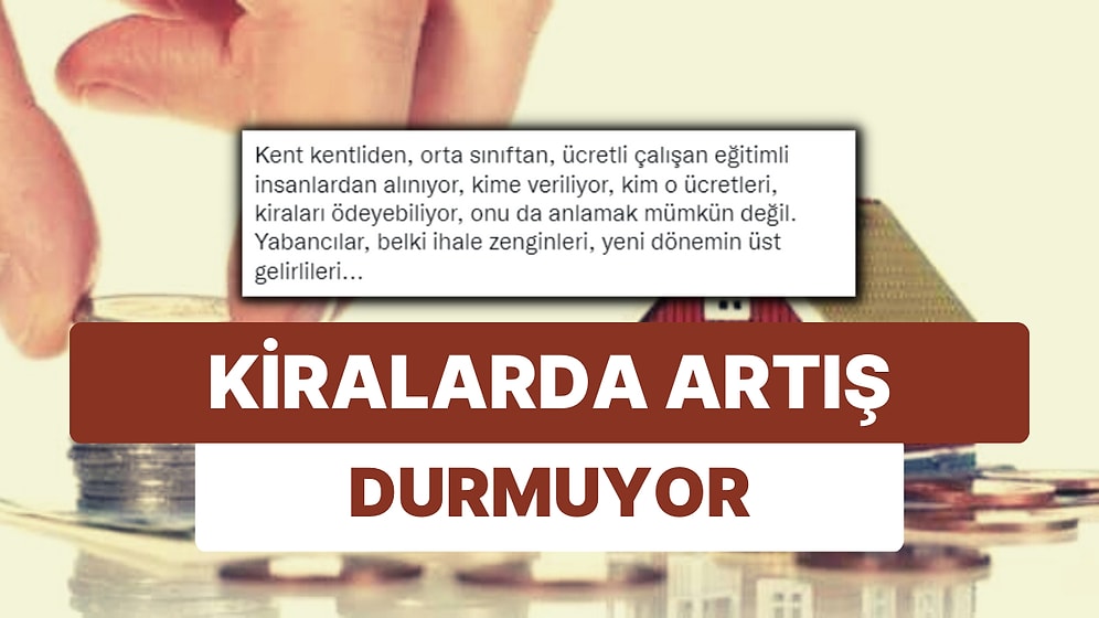 Orta Sınıf Şehrin İçinde Barınamıyor: Bir Akademisyenin İsyanı! Kiralarda Artış Sorunu Bitmiyor