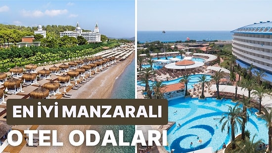 Misafirlerine Muazzam Manzarayı Sunan 7 Otel Odası