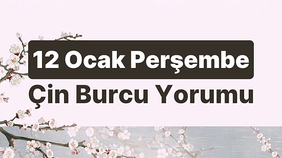12 Ocak Perşembe Çin Burcuna Göre Günün Nasıl Geçecek?