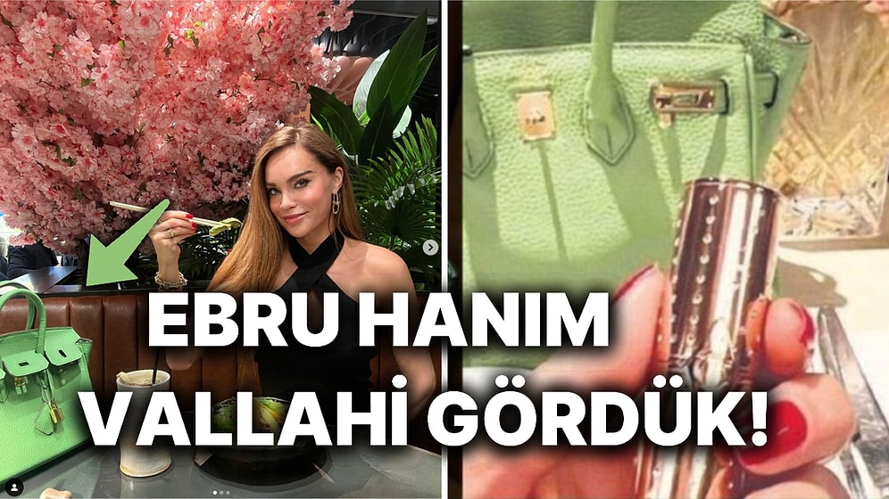 Ebru Şallı'nın Yarım Milyon TL Değerindeki Hermès Marka Çantasını Gösterme Çabasını Takdir Edeceksiniz
