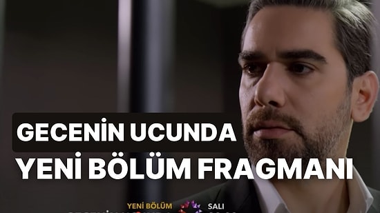 Gecenin Ucunda 15. Bölüm Fragman Yayınlandı: Kazım Hapse mi Girecek?