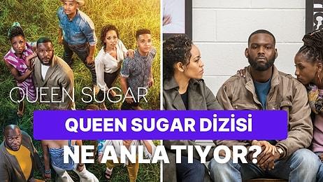 Ödüllü Televizyon Dizisi Queen Sugar'ın Konusu Nedir? Queen Sugar Dizisinin Oyuncuları Kimlerdir?