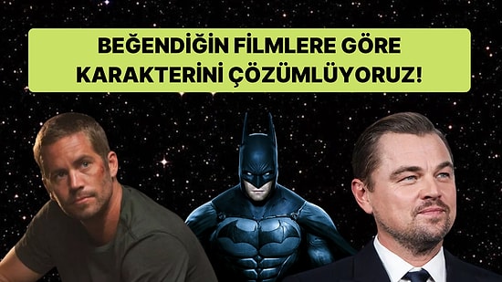 Beğendiğin Filmlere Göre Karakterini Çözümlüyoruz!