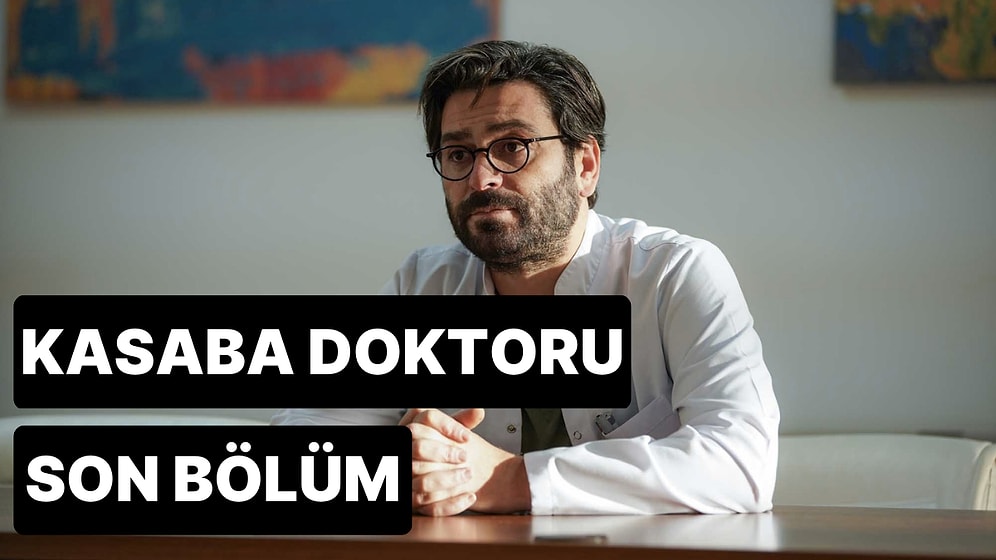 Kasaba Doktoru 31. Bölüm Tek Parça İzleme Ekranı: Kasaba Doktoru Son Bölüm Tek Parça Full İzle