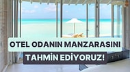 Sorularımıza Vereceğin Yanıtlara Göre Otel Odanın Manzarasının Nasıl Olacağını Söylüyoruz!
