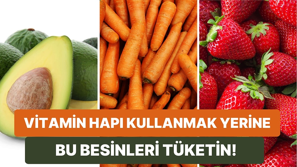 Vitamin Hapı Kullanmak Yerine Bu Besinleri Tüketin Vitaminsiz Kalmayın!