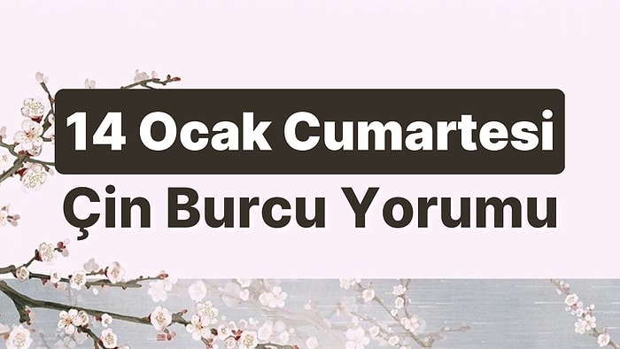 14 Ocak Cumartesi Çin Burcuna Göre Günün Nasıl Geçecek?