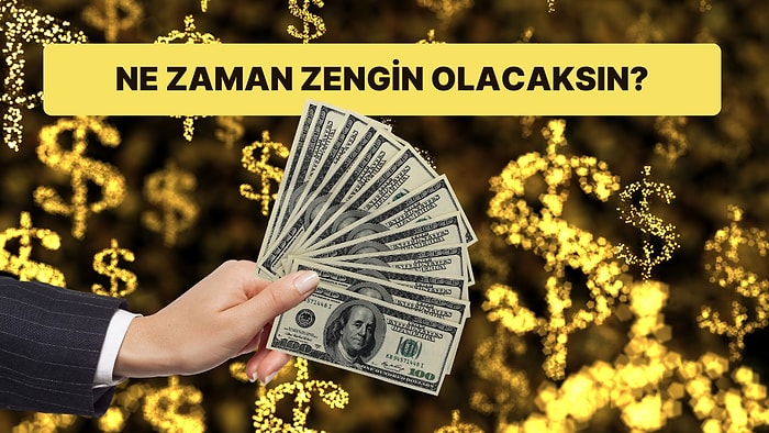 Ne Zaman Zengin Olacaksın?