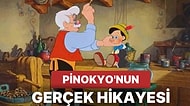 Öğrenince Çok Şaşıracaksınız: Bir Peri Masalı Olan Pinokyo'nun Gerçek Hikayesi